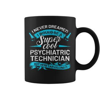 Psychiatric Technician Quote Cool Tech Coffee Mug | Crazezy UK