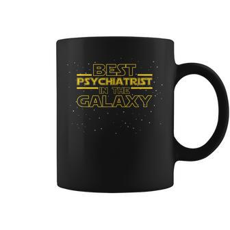 Psychiatry Best Psychiatrist In The Galaxy Coffee Mug - Monsterry DE