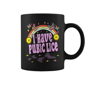 I Have Pubic Lice Retro Offensive Inappropriate Meme Coffee Mug - Seseable