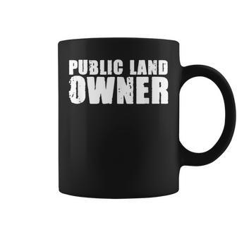 Public Land Owner Outdoor Camping Coffee Mug - Monsterry