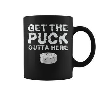 Get The Puck Outta Here Hockey Goalie Fan Puck Coffee Mug - Monsterry UK