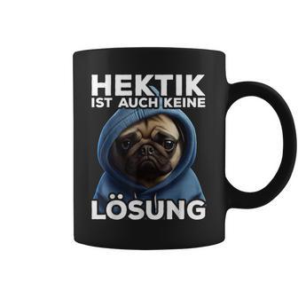 Pug Hektik Ist Keine Lösung Tassen, Lustiges Mops Tee - Seseable