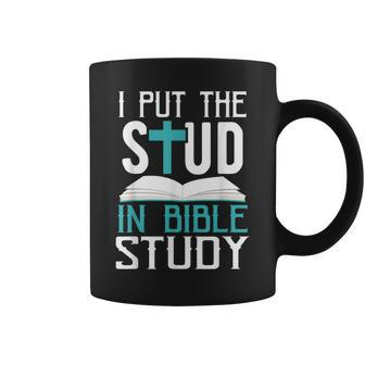 I Put The Stud In Bible Study Cool God Love Coffee Mug - Monsterry DE