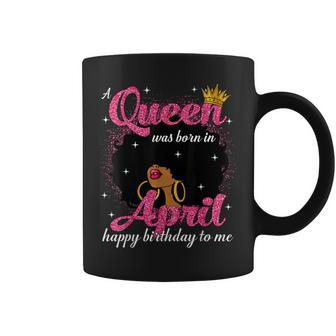 A Queen Was Born In April Birthday Afro Girl Black Woman Coffee Mug - Seseable