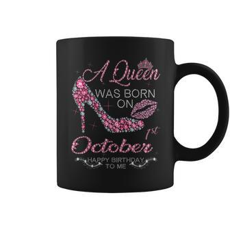 A Queen Was Born On October 1St Happy Birthday To Me Coffee Mug | Crazezy CA