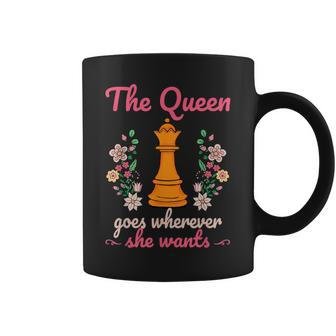 The Queen Goes Wherever She Wants Chess Lover Board Game Fan Coffee Mug - Monsterry UK