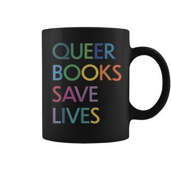 Queer Books Save Lives Read Banned Books Lgbtqia Books Coffee Mug - Monsterry AU