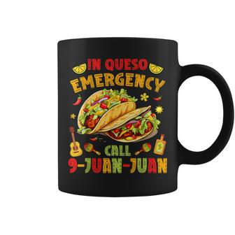 In Queso Emergency Call 9-Juan-Juan Cute Tacos Cinco De Mayo Coffee Mug - Seseable