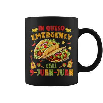 In Queso Emergency Call 9-Juan-Juan Taco Cinco De Mayo Party Coffee Mug - Seseable