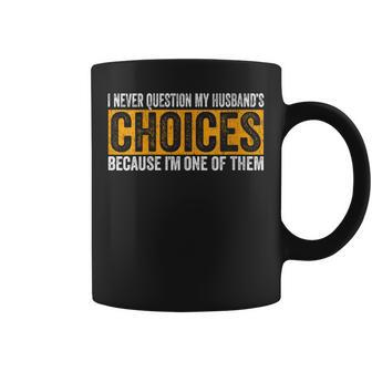 I Never Question My Wife's Choices Father's Day Coffee Mug - Thegiftio UK