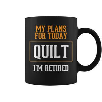 Quilters Plans Quilting Retirement Gag Idea Coffee Mug - Monsterry DE