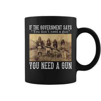 Quotes If The Government Says You Don't Need A Gun Coffee Mug - Seseable
