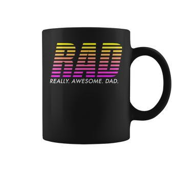 Rad Really Awesome Dad 80'S 90'S Retro Nostalgia Birthday Coffee Mug - Monsterry AU