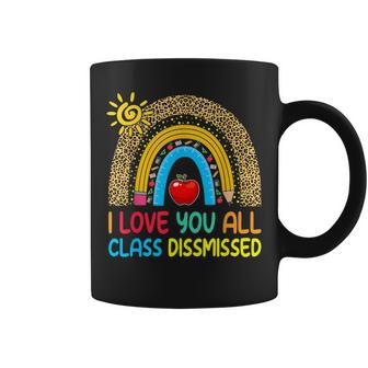 Rainbow I Love You All Class Dismissed Last Day Of School Coffee Mug - Monsterry