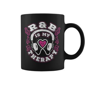 R&B Music Quote R&B Is My Therapy For Rhythm And Blue Lovers Coffee Mug - Monsterry