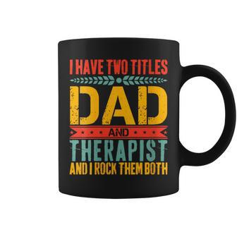 Therapist Dad Father Day For Therapist Coffee Mug - Seseable