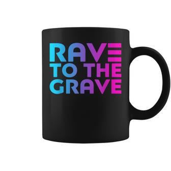 Rave To The Grave Edm Festival Raver Coffee Mug - Monsterry AU