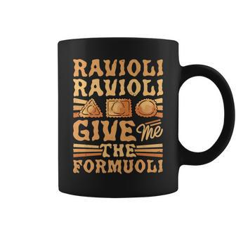 Ravioli Ravioli Give Me The Formuoli Pasta Baking Italian Coffee Mug - Monsterry