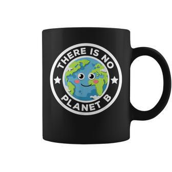 There Is No Planet B Go Green Save Our Planet Earth Day Coffee Mug - Thegiftio UK