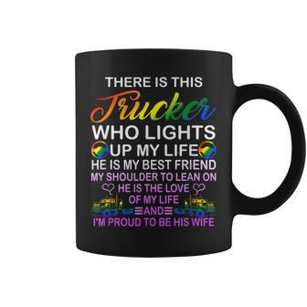 There Is This Trucker Who Lights Up My Life Quote Coffee Mug | Crazezy UK