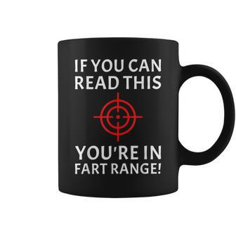 If You Can Read This You're In Fart Range Coffee Mug | Crazezy