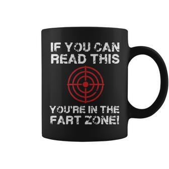 If You Can Read This You're In Fart Zone Quote Humor Coffee Mug | Crazezy CA