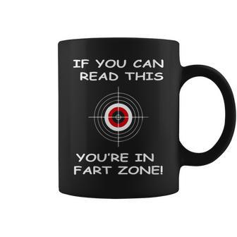 If You Can Read This You're In Fart Zone Quote Humor Coffee Mug | Crazezy AU