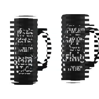 If You Can Read This You're Fishing Too Close Coffee Mug - Monsterry