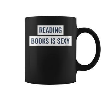 Reading Books Is Sexy Reading Is Sexy Coffee Mug - Monsterry AU
