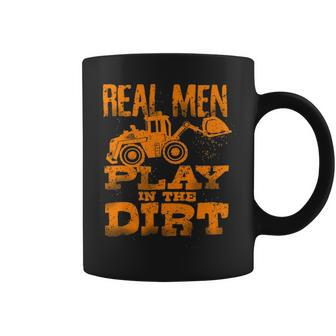 Real Men Play In The Dirt Cute Laborers Excavator Coffee Mug | Mazezy