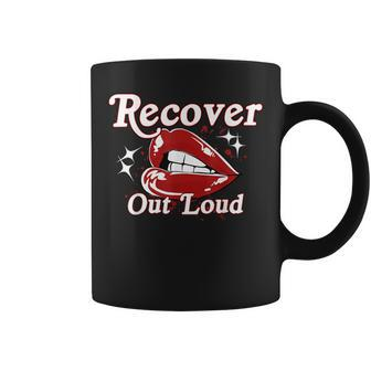 Recovery Sobriety Recover Out Loud Coffee Mug - Monsterry CA