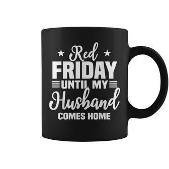 Red Friday Until My Husband Comes Home Military Deployed Coffee Mug - Monsterry