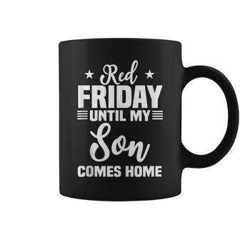 Red Friday Until My Son Comes Home Military Deployed Coffee Mug - Monsterry AU