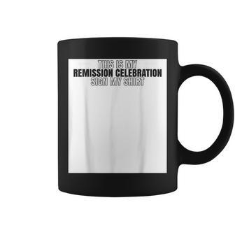 This Is My Remission Celebration Sign My Cancer Coffee Mug | Mazezy