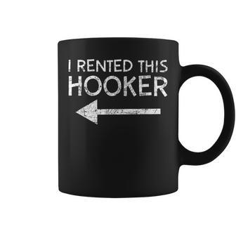 I Rented This Hooker Left Quote Coffee Mug - Monsterry CA