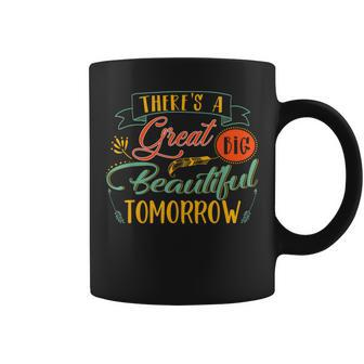 There's A Great Big Beautiful Tomorrow Coffee Mug - Monsterry AU