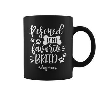 Rescued Is My Favorite Breed Dogmom Shelter Pets Coffee Mug - Monsterry UK