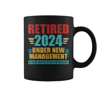 Retired 2024 Under New Management See Wife For Details Coffee Mug - Seseable