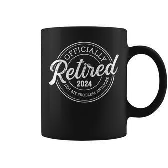 Retired 2024 Not My Problem Anymore Retirement Coffee Mug - Seseable