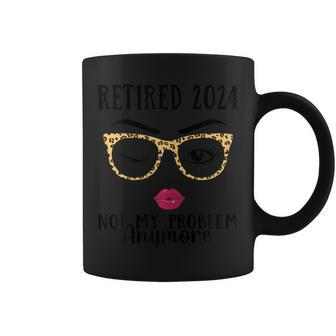 Retired 2024 Not My Problem Anymore Retirement For Men Coffee Mug | Seseable UK