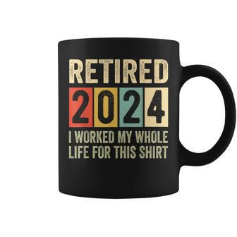 Retired 2024 Retirement I Worked My Whole Life Coffee Mug - Seseable