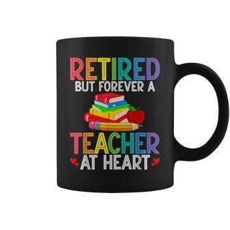 Retired But Forever A Teacher At Heart Coffee Mug - Thegiftio UK