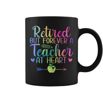 Retired But Forever A Teacher At Heart Retirement Coffee Mug - Seseable