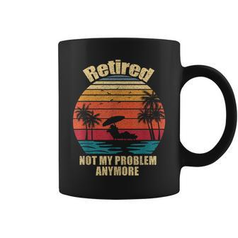 Retired Not My Problem Anymore Retirement For Men Coffee Mug - Thegiftio UK