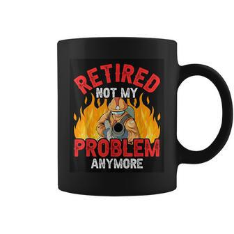 Retired Not My Problem Anymore Retirement Firefighter Coffee Mug - Thegiftio UK
