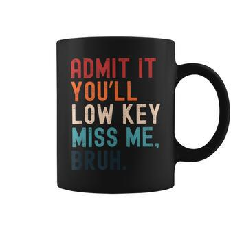 Retro Admit It You'll Low Key Miss Me Bruh Teacher Coffee Mug - Thegiftio UK