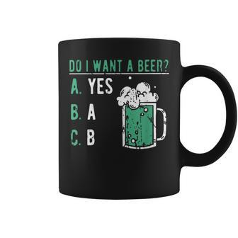 Retro Drinking Lover St Patrick's Day Do I Want A Beer Coffee Mug | Mazezy
