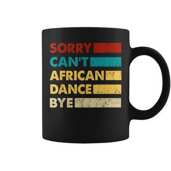 Retro African Dance Sorry Cant African Dance Bye Coffee Mug - Monsterry CA
