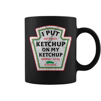 Retro I Put Ketchup On My Ketchup Vintage Catsup Coffee Mug - Monsterry