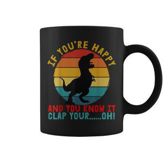Retro T-Rex If You're Happy And You Know It Clap Your Oh Coffee Mug - Seseable